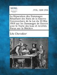 bokomslag Reparation Des Dommages Resultant Des Faits de La Guerre Commentaire de La Loi Du 10 Mai 1919 Sur Les Dommages de Guerre Avec Le Texte Des Lois Et