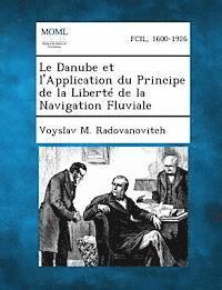 bokomslag Le Danube Et l'Application Du Principe de la Liberte de la Navigation Fluviale