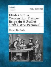 bokomslag Etudes Sur La Convention Franco-Belge Du 8 Juillet 1899 (Titre Premier)