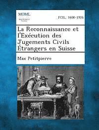 Max Petitpierre - La Reconnaissance Et L'Execution Des Jugements Civils Etrangers En Suisse, Häftad