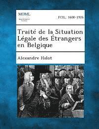 bokomslag Traite de la Situation Legale Des Etrangers En Belgique