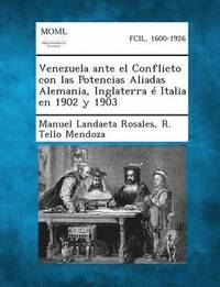 bokomslag Venezuela Ante El Conflicto Con Las Potencias Aliadas Alemania, Inglaterra E Italia En 1902 y 1903