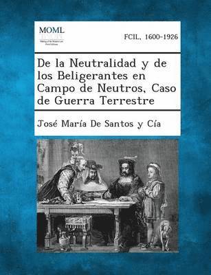 bokomslag de La Neutralidad y de Los Beligerantes En Campo de Neutros, Caso de Guerra Terrestre