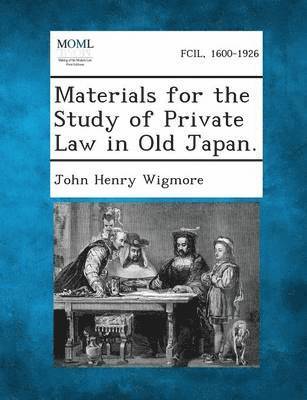 Materials for the Study of Private Law in Old Japan. 1