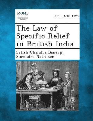 bokomslag The Law of Specific Relief in British India