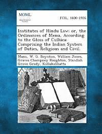 Institutes of Hindu Law; Or, the Ordinances of Menu, According to the Gloss of Culluca 1