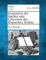 Paul Kruger - Geschichte Der Quellen Und Litteratur Des Romischen Rechts., Häftad