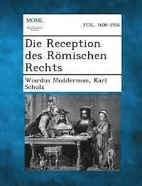 bokomslag Die Reception Des Romischen Rechts