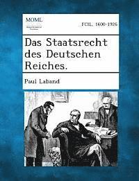 Paul Laband - Das Staatsrecht Des Deutschen Reiches., Häftad