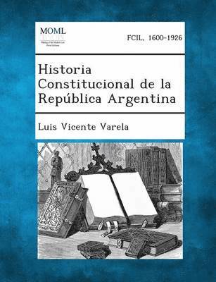 bokomslag Historia Constitucional de La Republica Argentina