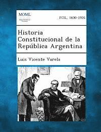 Historia Constitucional de la Repblica Argentina 1