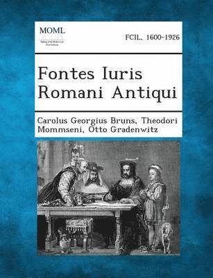 Carolus Georgius Bruns, Theodori Mommseni, Otto Gradenwitz - Fontes Iuris Romani Antiqui, Häftad