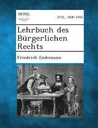 Friedrich Endemann - Lehrbuch Des Burgerlichen Rechts, Häftad