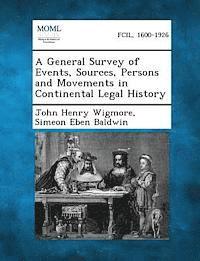 A General Survey of Events, Sources, Persons and Movements in Continental Legal History 1