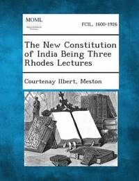 bokomslag The New Constitution of India Being Three Rhodes Lectures