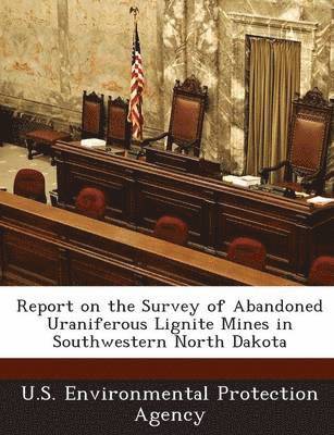 bokomslag Report on the Survey of Abandoned Uraniferous Lignite Mines in Southwestern North Dakota