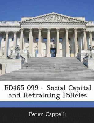 Peter Cappelli - Ed465 099 - Social Capital and Retraining Policies, Häftad