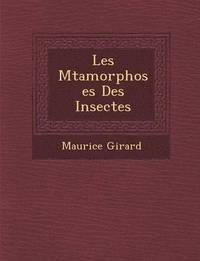 bokomslag Les M Tamorphoses Des Insectes