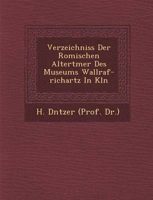 bokomslag Verzeichniss Der Romischen Altert Mer Des Museums Wallraf-Richartz in K Ln