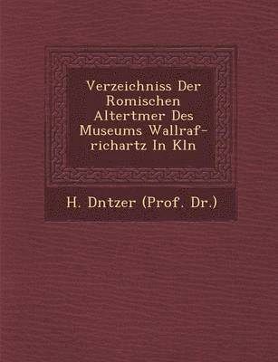 bokomslag Verzeichniss Der Romischen Altert Mer Des Museums Wallraf-Richartz in K Ln