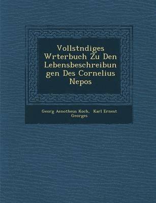 bokomslag Vollst Ndiges W Rterbuch Zu Den Lebensbeschreibungen Des Cornelius Nepos