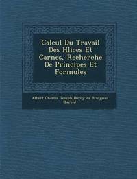 bokomslag Calcul Du Travail Des H Lices Et Car Nes, Recherche de Principes Et Formules