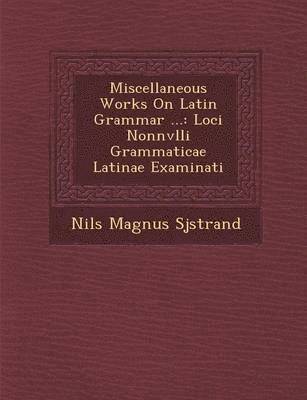 Miscellaneous Works on Latin Grammar ... 1