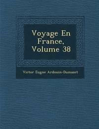 bokomslag Voyage En France, Volume 38