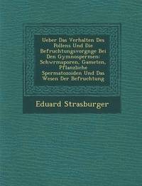 bokomslag Ueber Das Verhalten Des Pollens Und Die Befruchtungsvorg Nge Bei Den Gymnospermen