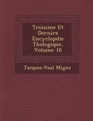 bokomslag Troisi?me Et Derni?re Encyclop?die Th?ologique, Volume 16
