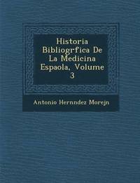 bokomslag Historia Bibliogr?fica De La Medicina Espa?ola, Volume 3