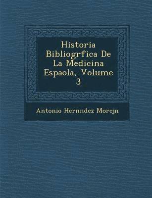 bokomslag Historia Bibliogr?fica De La Medicina Espa?ola, Volume 3