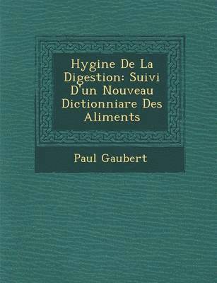 Paul Gaubert - Hygi�ne De La Digestion, Häftad