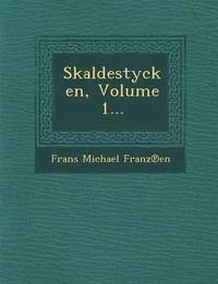 bokomslag Skaldestycken, Volume 1...