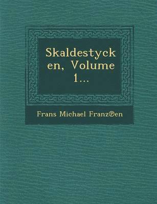 Frans Michael Franz En - Skaldestycken, Volume 1..., Häftad