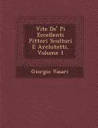 bokomslag Vite de' Pi Eccellenti Pittori Scultori E Architetti, Volume 1