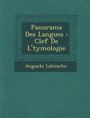 Auguste Latouche - Panorama Des Langues: Clef de L' Tymologie, Häftad