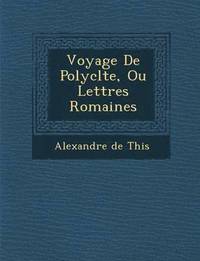 bokomslag Voyage de Polycl Te, Ou Lettres Romaines