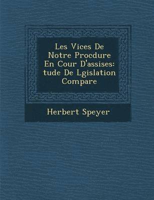 bokomslag Les Vices de Notre Proc Dure En Cour D'Assises