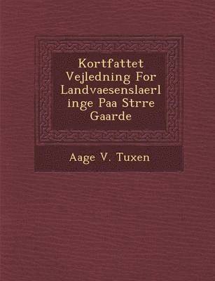 bokomslag Kortfattet Vejledning for Landvaesenslaerlinge Paa St Rre Gaarde