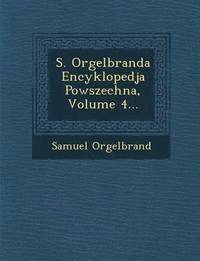 bokomslag S. Orgelbranda Encyklopedja Powszechna, Volume 4...