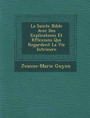 La Sainte Bible Avec Des Explications Et R Flexions Qui Regardent La Vie Int Rieure 1