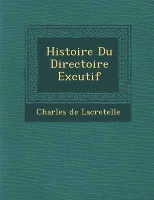 bokomslag Histoire Du Directoire Ex Cutif