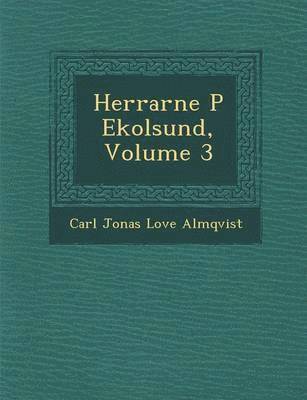 bokomslag Herrarne P Ekolsund, Volume 3