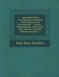 bokomslag Adressbuch Der Professoren, Docenten Und Lectoren Der Universit Ten ... Sowie ... Deutschlands, Sterreichs, Der Schweiz Und Der Ostseeprovinzen ...