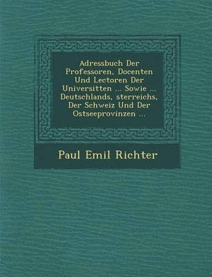 bokomslag Adressbuch Der Professoren, Docenten Und Lectoren Der Universit Ten ... Sowie ... Deutschlands, Sterreichs, Der Schweiz Und Der Ostseeprovinzen ...
