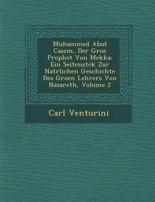 Carl Venturini - Muhammed Abul Casem, Der Gro�e Prophet Von Mekka, Häftad