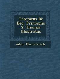 bokomslag Tractatus de Deo, Principiis S. Thomae Illustratus