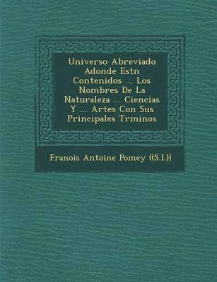 bokomslag Universo Abreviado Adonde Est N Contenidos ... Los Nombres de La Naturaleza ... Ciencias y ... Artes Con Sus Principales T Rminos