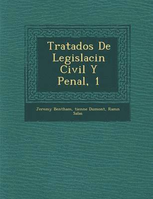 Jeremy Bentham, �tienne Dumont, Ram�n Salas - Tratados De Legislaci�n Civil Y Penal, 1, Häftad